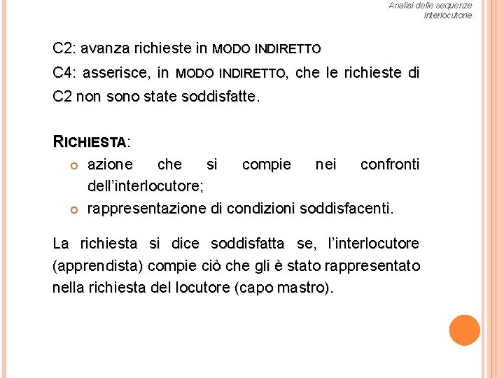 Analisi delle sequenze interlocutorie C 2: avanza richieste in MODO INDIRETTO C 4: asserisce,