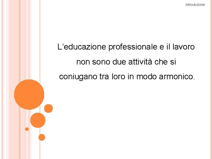 Introduzione L’educazione professionale e il lavoro non sono due attività che si coniugano tra