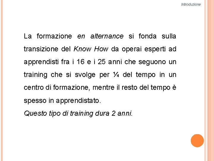 Introduzione La formazione en alternance si fonda sulla transizione del Know How da operai