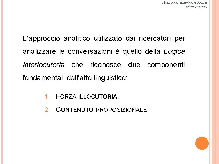 Approccio analitico e logica interlocutoria L’approccio analitico utilizzato dai ricercatori per analizzare le conversazioni