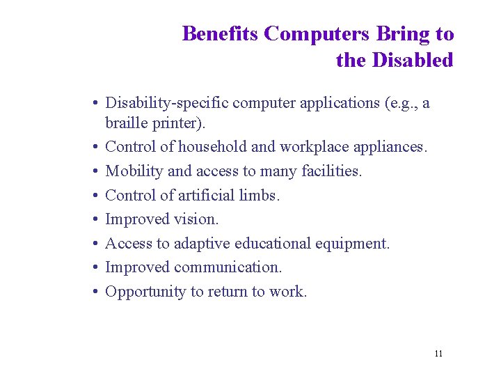 Benefits Computers Bring to the Disabled • Disability-specific computer applications (e. g. , a