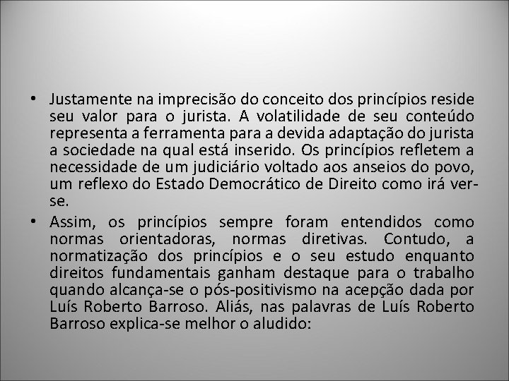  • Justamente na imprecisão do conceito dos princípios reside seu valor para o