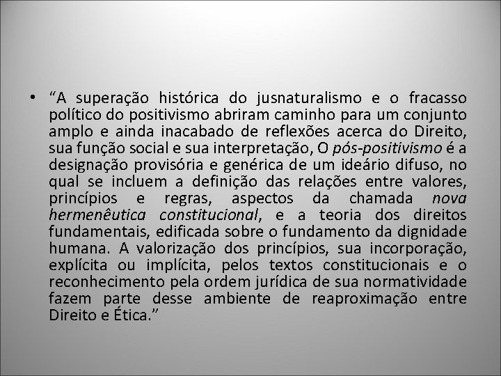  • “A superação histórica do jusnaturalismo e o fracasso político do positivismo abriram