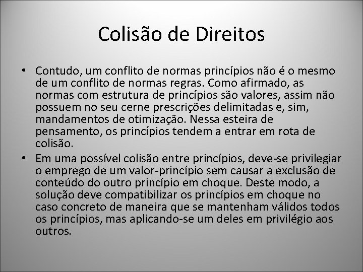 Colisão de Direitos • Contudo, um conflito de normas princípios não é o mesmo