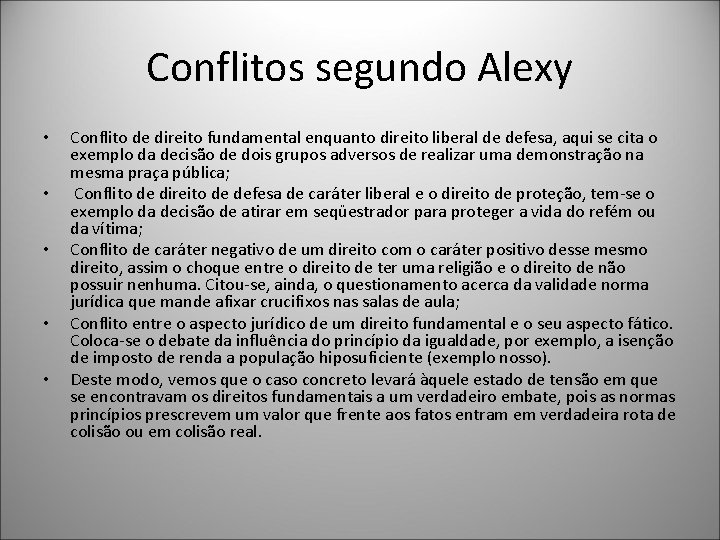 Conflitos segundo Alexy • • • Conflito de direito fundamental enquanto direito liberal de