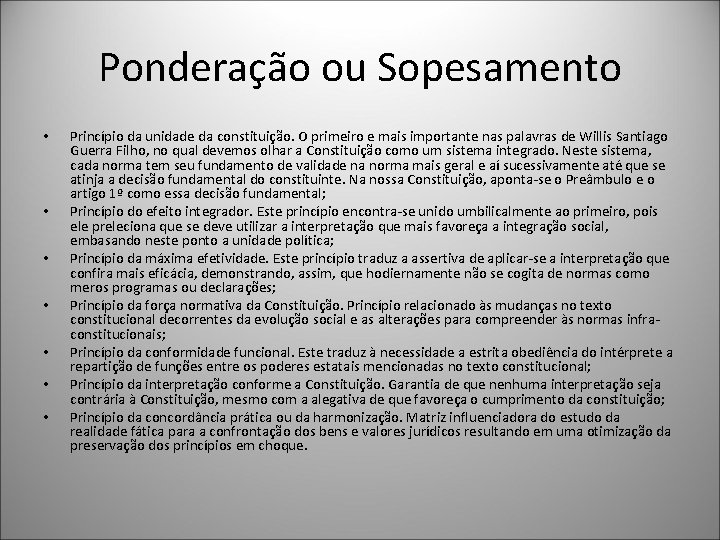 Ponderação ou Sopesamento • • Princípio da unidade da constituição. O primeiro e mais