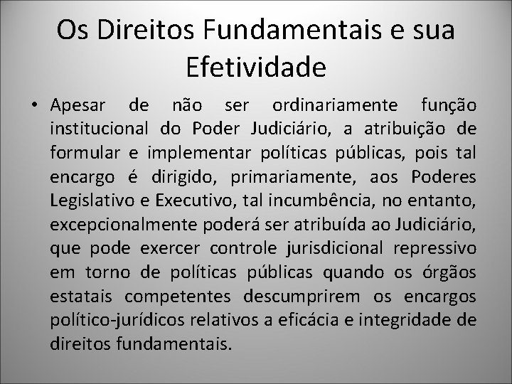 Os Direitos Fundamentais e sua Efetividade • Apesar de não ser ordinariamente função institucional