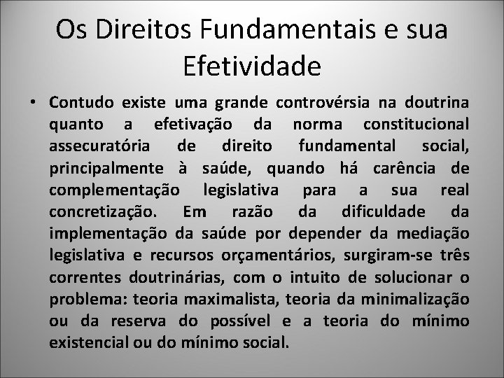 Os Direitos Fundamentais e sua Efetividade • Contudo existe uma grande controvérsia na doutrina