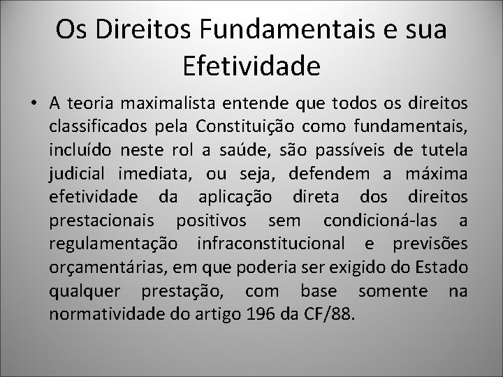 Os Direitos Fundamentais e sua Efetividade • A teoria maximalista entende que todos os