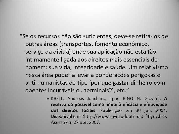 “Se os recursos não suficientes, deve-se retirá-los de outras áreas (transportes, fomento econômico, serviço