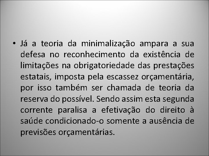  • Já a teoria da minimalização ampara a sua defesa no reconhecimento da