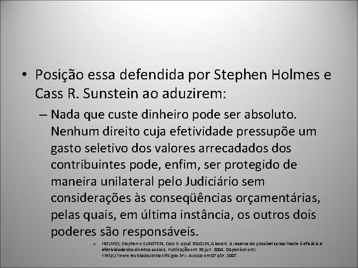  • Posição essa defendida por Stephen Holmes e Cass R. Sunstein ao aduzirem: