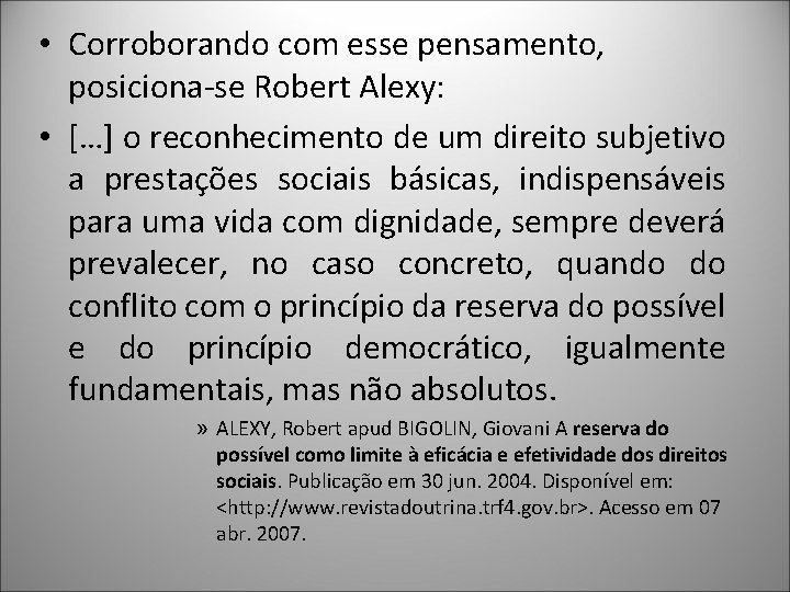  • Corroborando com esse pensamento, posiciona-se Robert Alexy: • […] o reconhecimento de