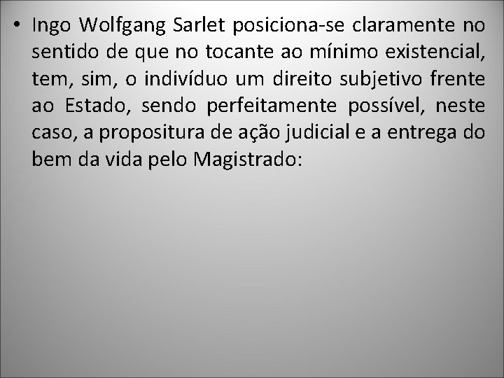  • Ingo Wolfgang Sarlet posiciona-se claramente no sentido de que no tocante ao