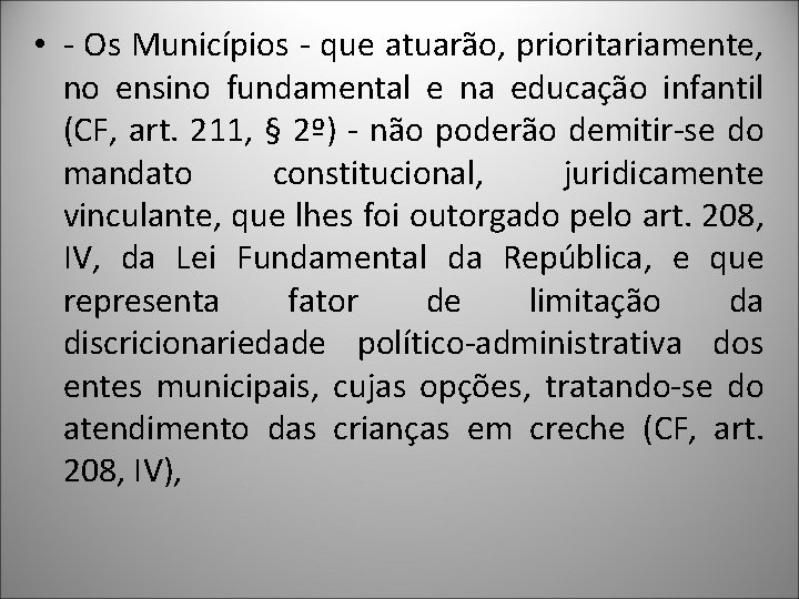  • - Os Municípios - que atuarão, prioritariamente, no ensino fundamental e na