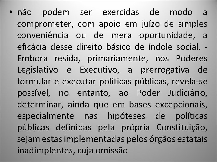  • não podem ser exercidas de modo a comprometer, com apoio em juízo