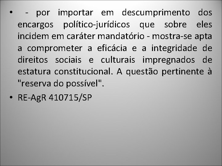  • - por importar em descumprimento dos encargos político-jurídicos que sobre eles incidem