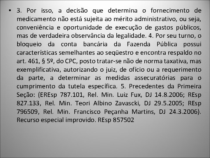  • 3. Por isso, a decisão que determina o fornecimento de medicamento não