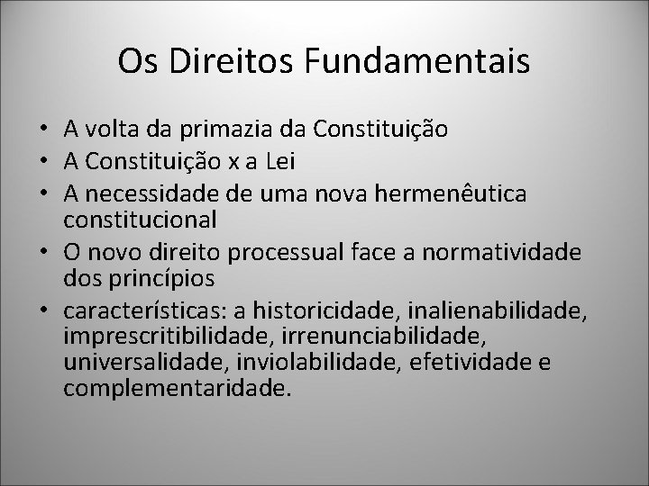 Os Direitos Fundamentais • A volta da primazia da Constituição • A Constituição x