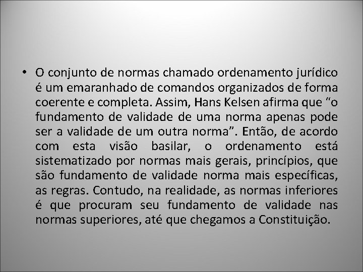  • O conjunto de normas chamado ordenamento jurídico é um emaranhado de comandos