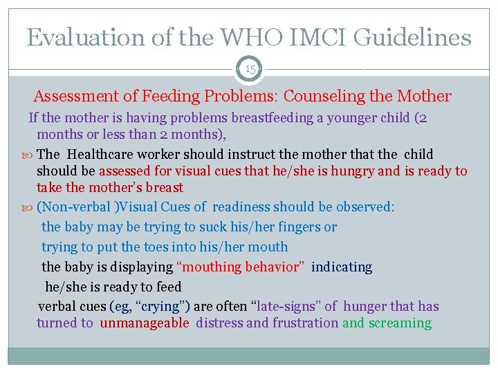 Evaluation of the WHO IMCI Guidelines 15 Assessment of Feeding Problems: Counseling the Mother Evaluation of the WHO IMCI Guidelines 15 Assessment of Feeding Problems: Counseling the Mother