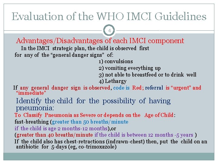 Evaluation of the WHO IMCI Guidelines 4 Advantages/Disadvantages of each IMCI component In the Evaluation of the WHO IMCI Guidelines 4 Advantages/Disadvantages of each IMCI component In the