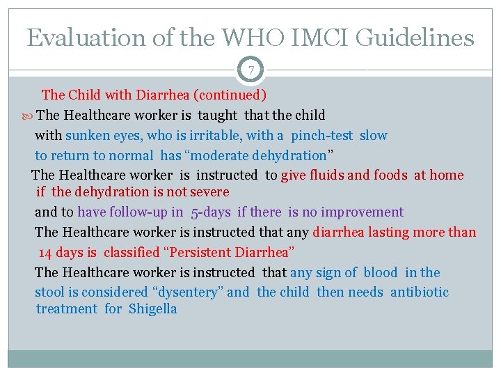 Evaluation of the WHO IMCI Guidelines 7 The Child with Diarrhea (continued) The Healthcare Evaluation of the WHO IMCI Guidelines 7 The Child with Diarrhea (continued) The Healthcare
