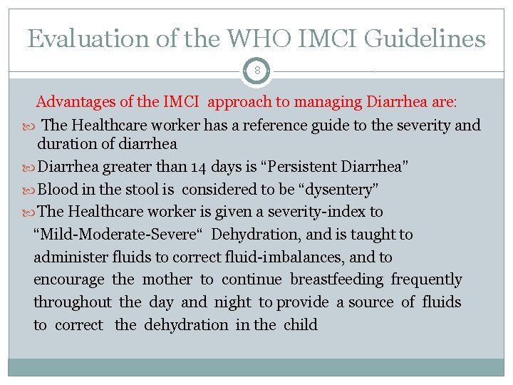 Evaluation of the WHO IMCI Guidelines 8 Advantages of the IMCI approach to managing