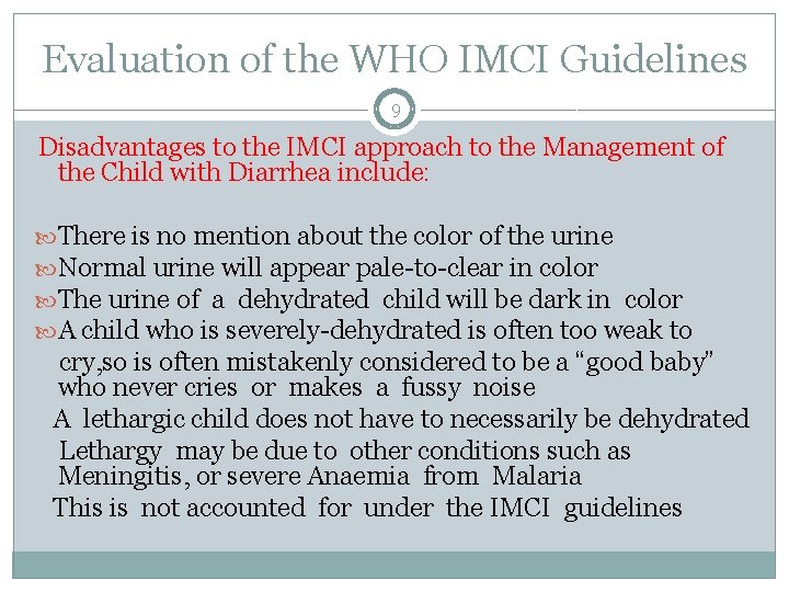 Evaluation of the WHO IMCI Guidelines 9 Disadvantages to the IMCI approach to the Evaluation of the WHO IMCI Guidelines 9 Disadvantages to the IMCI approach to the
