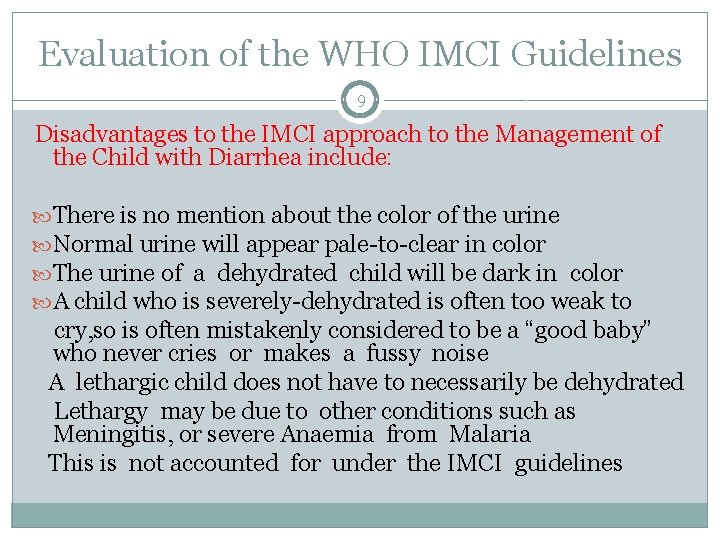Evaluation of the WHO IMCI Guidelines 9 Disadvantages to the IMCI approach to the