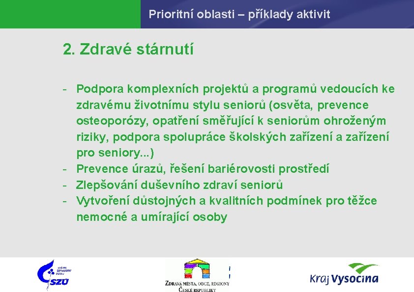 Prioritní oblasti – příklady aktivit 2. Zdravé stárnutí - Podpora komplexních projektů a programů
