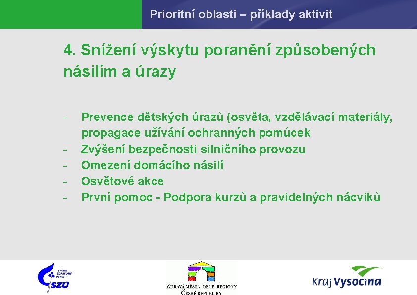 Prioritní oblasti – příklady aktivit 4. Snížení výskytu poranění způsobených násilím a úrazy -