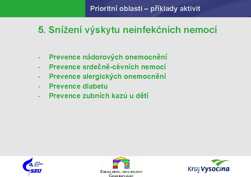 Prioritní oblasti – příklady aktivit 5. Snížení výskytu neinfekčních nemocí - Prevence nádorových onemocnění