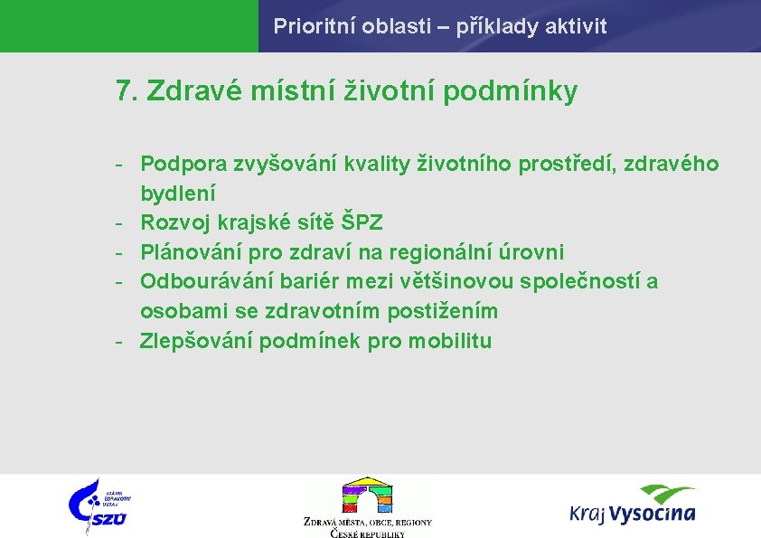 Prioritní oblasti – příklady aktivit 7. Zdravé místní životní podmínky - Podpora zvyšování kvality