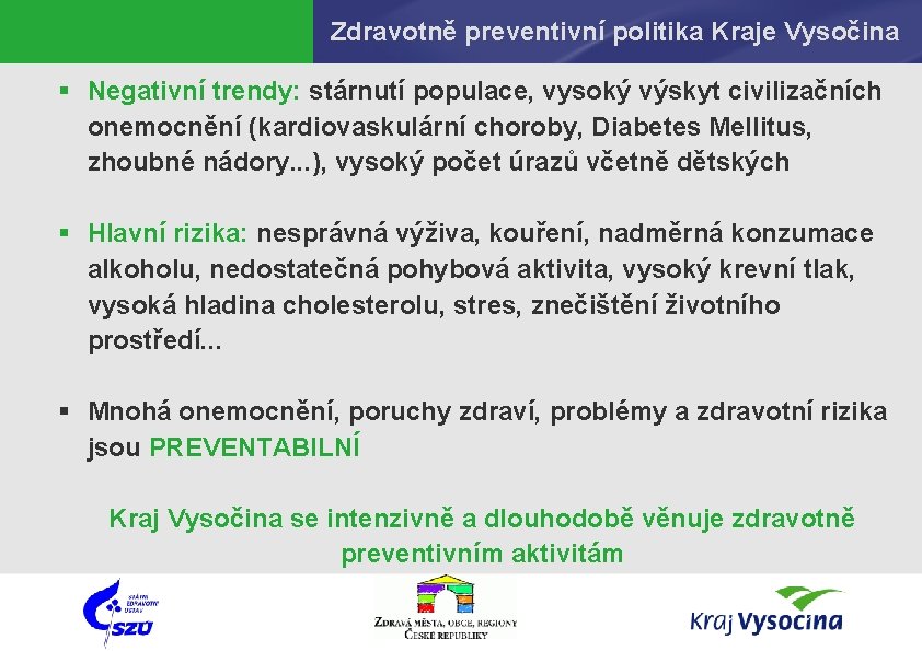 Zdravotně preventivní politika Kraje Vysočina § Negativní trendy: stárnutí populace, vysoký výskyt civilizačních onemocnění