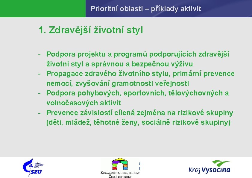 Prioritní oblasti – příklady aktivit 1. Zdravější životní styl - Podpora projektů a programů