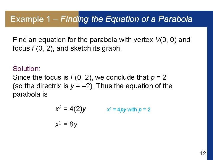 Example 1 – Finding the Equation of a Parabola Find an equation for the
