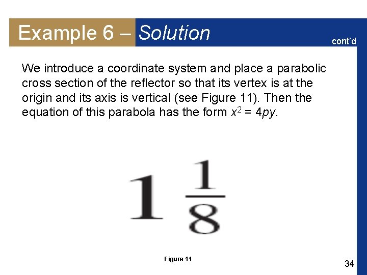 Example 6 – Solution cont’d We introduce a coordinate system and place a parabolic