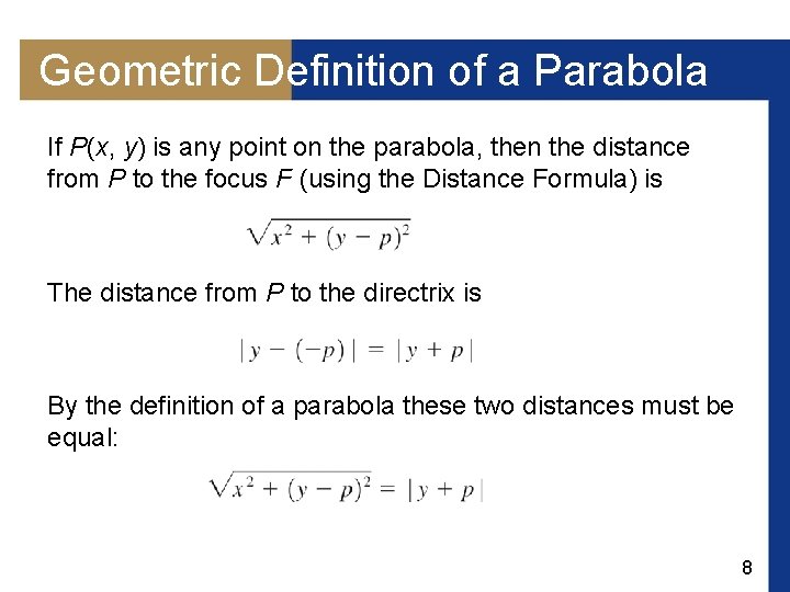 Geometric Definition of a Parabola If P(x, y) is any point on the parabola,