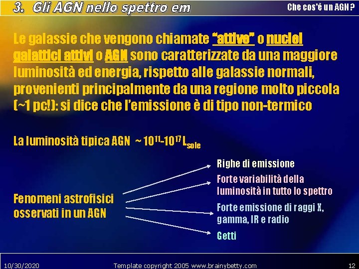 Che cos’è un AGN ? Le galassie che vengono chiamate “attive” o nuclei galattici