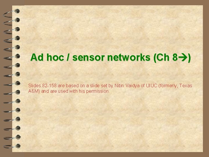 Ad hoc / sensor networks (Ch 8 ) Slides 82 -158 are based on