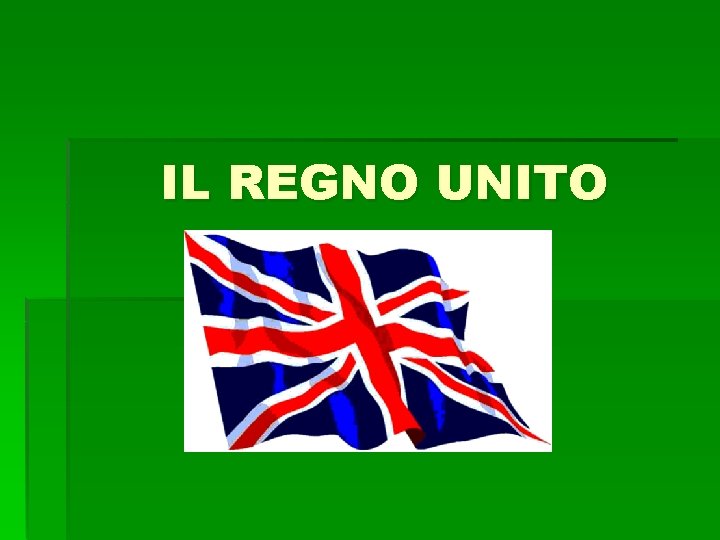 IL REGNO UNITO IL REGNO UNITO