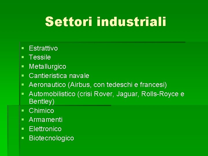 Settori industriali § § § § § Estrattivo Tessile Metallurgico Cantieristica navale Aeronautico (Airbus, Settori industriali § § § § § Estrattivo Tessile Metallurgico Cantieristica navale Aeronautico (Airbus,