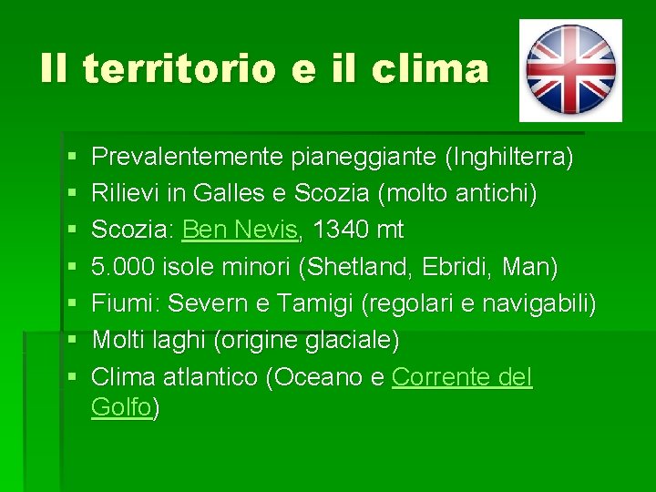 Il territorio e il clima § § § § Prevalentemente pianeggiante (Inghilterra) Rilievi in Il territorio e il clima § § § § Prevalentemente pianeggiante (Inghilterra) Rilievi in