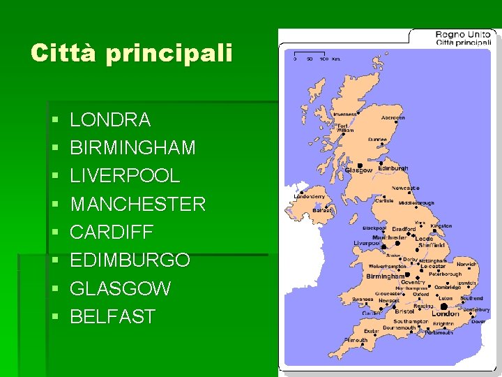 Città principali § § § § LONDRA BIRMINGHAM LIVERPOOL MANCHESTER CARDIFF EDIMBURGO GLASGOW BELFAST Città principali § § § § LONDRA BIRMINGHAM LIVERPOOL MANCHESTER CARDIFF EDIMBURGO GLASGOW BELFAST