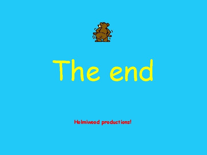 The end Holmiwood productions! 
