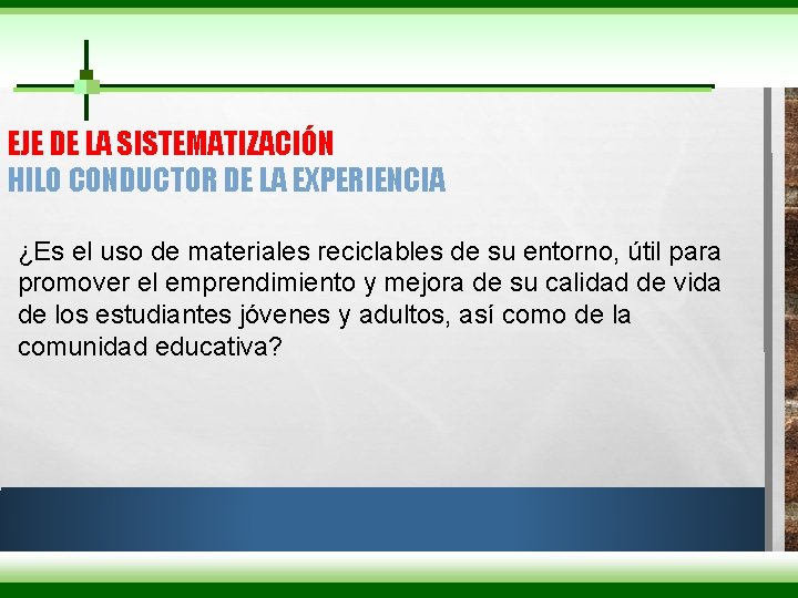 EJE DE LA SISTEMATIZACIÓN HILO CONDUCTOR DE LA EXPERIENCIA ¿Es el uso de materiales