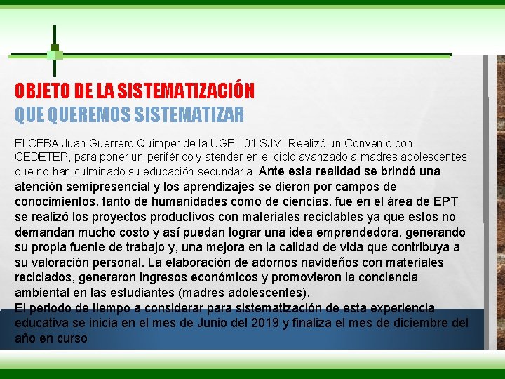 OBJETO DE LA SISTEMATIZACIÓN QUEREMOS SISTEMATIZAR El CEBA Juan Guerrero Quimper de la UGEL