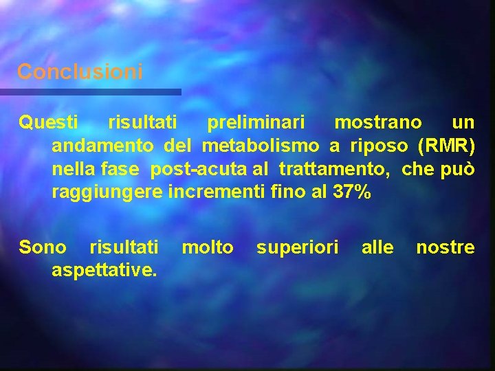 Conclusioni Questi risultati preliminari mostrano un andamento del metabolismo a riposo (RMR) nella fase