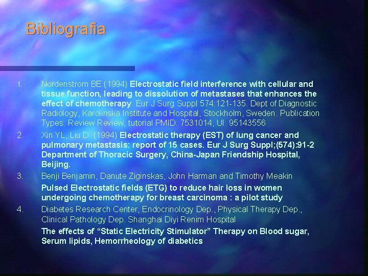 Bibliografia 1. 2. 3. 4. Nordenstrom BE (1994) Electrostatic field interference with cellular and